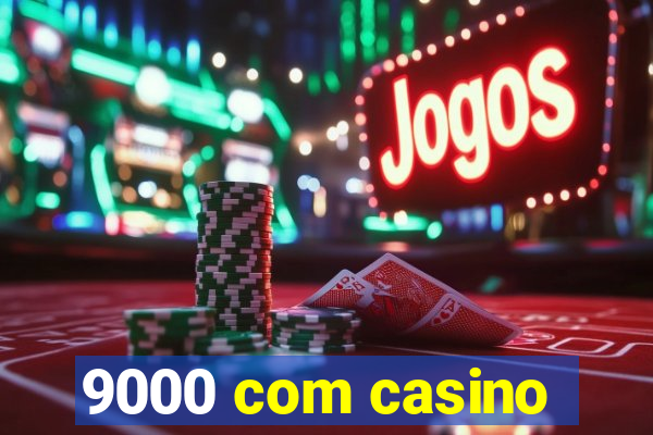 9000 com casino